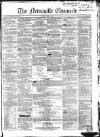 Newcastle Chronicle Friday 15 June 1855 Page 1