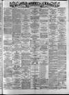 Newcastle Chronicle Saturday 11 March 1871 Page 1