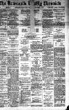 Newcastle Chronicle Saturday 01 October 1887 Page 1