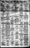 Newcastle Chronicle Saturday 14 January 1888 Page 1