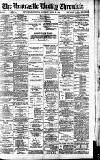 Newcastle Chronicle Saturday 30 March 1889 Page 1