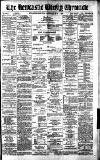 Newcastle Chronicle Saturday 04 May 1889 Page 1