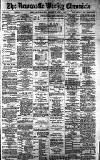 Newcastle Chronicle Saturday 06 July 1889 Page 1