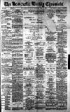Newcastle Chronicle Saturday 20 July 1889 Page 1