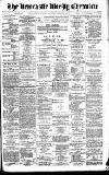 Newcastle Chronicle Saturday 22 February 1890 Page 1