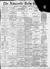 Newcastle Chronicle Saturday 20 February 1897 Page 1