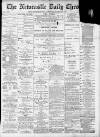 Newcastle Chronicle Saturday 13 March 1897 Page 1
