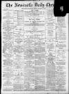 Newcastle Chronicle Friday 19 March 1897 Page 1