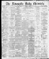 Newcastle Chronicle Thursday 01 April 1897 Page 1