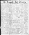 Newcastle Chronicle Wednesday 14 April 1897 Page 1