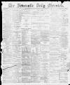 Newcastle Chronicle Thursday 22 April 1897 Page 1