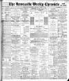 Newcastle Chronicle Saturday 29 April 1899 Page 1