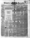 Ulster Gazette Saturday 16 May 1857 Page 1