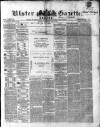 Ulster Gazette Saturday 15 August 1857 Page 1