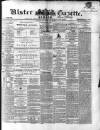 Ulster Gazette Saturday 23 January 1858 Page 1