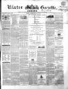 Ulster Gazette Saturday 22 June 1861 Page 1