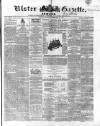 Ulster Gazette Saturday 28 February 1863 Page 1