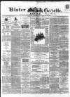 Ulster Gazette Saturday 04 April 1863 Page 1