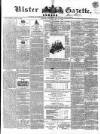 Ulster Gazette Saturday 23 May 1863 Page 1