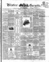 Ulster Gazette Saturday 15 August 1863 Page 1