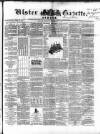 Ulster Gazette Saturday 05 September 1863 Page 1
