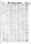 Liverpool Courier and Commercial Advertiser Thursday 12 May 1870 Page 1