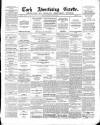 Cork Advertising Gazette Wednesday 22 April 1857 Page 1