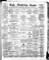 Cork Advertising Gazette Wednesday 13 January 1858 Page 1