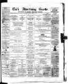 Cork Advertising Gazette Wednesday 31 March 1858 Page 1