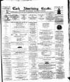 Cork Advertising Gazette Wednesday 07 July 1858 Page 1