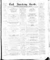 Cork Advertising Gazette Wednesday 18 August 1858 Page 1