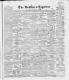 Southern Reporter and Cork Commercial Courier Thursday 25 March 1847 Page 1