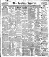 Southern Reporter and Cork Commercial Courier Saturday 14 April 1849 Page 1