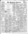 Southern Reporter and Cork Commercial Courier Saturday 14 January 1854 Page 1