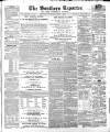 Southern Reporter and Cork Commercial Courier Saturday 07 April 1855 Page 1
