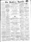 Southern Reporter and Cork Commercial Courier Saturday 17 April 1858 Page 1