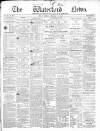Waterford News Friday 19 February 1864 Page 1