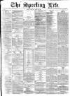 Sporting Life Tuesday 26 April 1881 Page 1