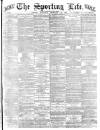 Sporting Life Saturday 16 February 1884 Page 1