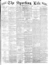 Sporting Life Monday 25 February 1884 Page 1