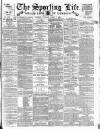 Sporting Life Tuesday 07 April 1891 Page 1