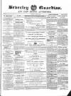 Beverley Guardian Saturday 21 April 1860 Page 1