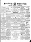 Beverley Guardian Saturday 12 May 1860 Page 1