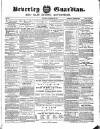 Beverley Guardian Saturday 29 December 1860 Page 1