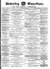 Beverley Guardian Saturday 09 June 1877 Page 1