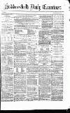 Huddersfield Daily Examiner Monday 20 February 1871 Page 1