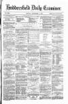 Huddersfield Daily Examiner Monday 04 September 1871 Page 1