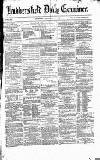 Huddersfield Daily Examiner Thursday 07 December 1871 Page 1