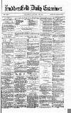 Huddersfield Daily Examiner Wednesday 10 January 1872 Page 1