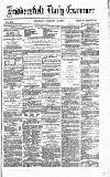 Huddersfield Daily Examiner Thursday 15 February 1872 Page 1